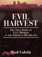 Evil Harvest ─ The True Story of Cult Murder in the American Heartland