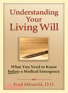 Understanding Your Living Will ─ What You Need to Know Before a Medical Emergency