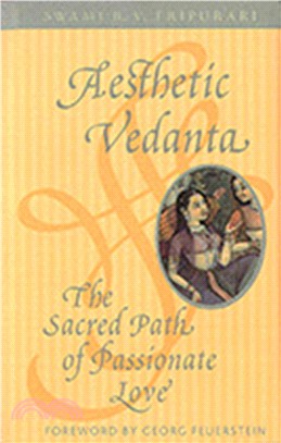 Aesthetic Vedanta ─ The Sacred Path of Passionate Love'