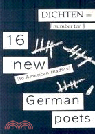 Dichten= No. 10: 16 New (to American Readers) Poets