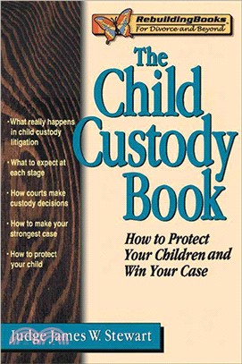 The Child Custody Book: How to Protect Your Children and Win Your Case