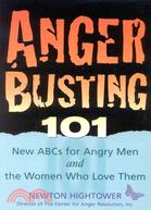 Anger Busting 101 ─ The New Abcs for Angry Men and the Women Who Love Them