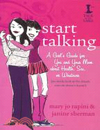 Start Talking ─ A Girl's Guide for You and Your Mom About Health, Sex, or Whatever