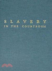 Slavery in the Courtroom ― An Annotated Bibliography of American Cases