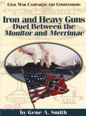 Iron and Heavy Guns ― Duel Between the Monitor and Merrimac