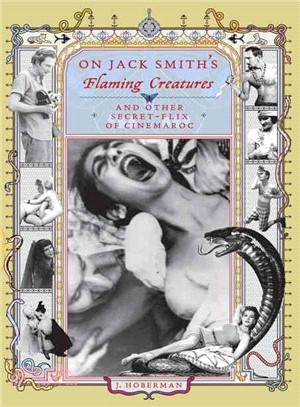On Jack Smith's Flaming Creatures—(And Other Secret-Flix of Cinemaroc)C