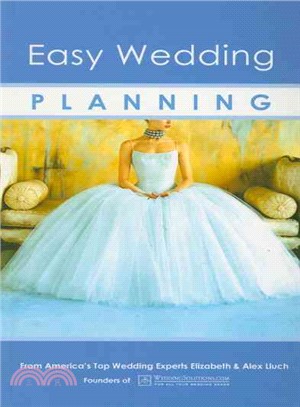 Easy Wedding Planning: From America's Top Wedding Experts Elizabeth & Alex Lluch