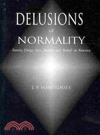 Delusions of Normality: Sanity, Drugs, Sex, Money and Beliefs in America