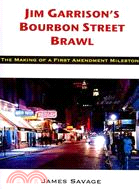 Jim Garrison's Bourbon Street Brawl: The Making of a First Amendment Milestone