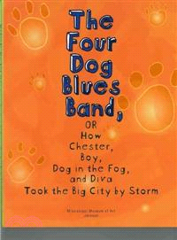 The Four Dog Blues Band, or How Chester, Boy, Dog in the Fog, and Diva Took the Big City by Storm