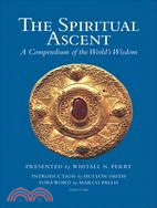 The Spiritual Ascent: A Compendium of the World's Wisdom