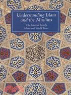 Understanding Islam and the Muslims ─ The Muslim Family and Islan and World Peace