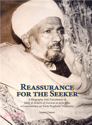 Reassurance for the Seeker ― A Biography and Translation of Salih Al-jafari's Al-fawaid Al-ja Fariyya, a Commentary on Forty Prophetic Traditions