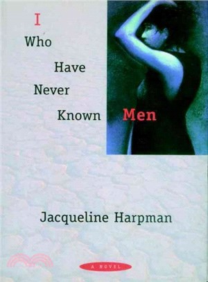 I Who Have Never Known Men ― A Novel