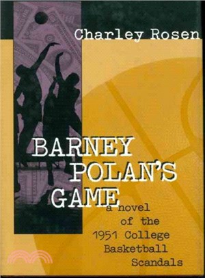 Barney Polan's Game ― A Novel of the 1951 College Basketball Scandals