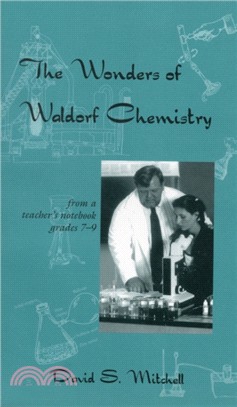 The Wonders of Waldorf Chemistry：From a Teacher's Notebook, Grades 7-9
