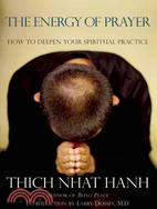 The Energy of Prayer : How to Deepen Your Spiritual Practice