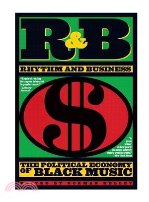 R&B Rhythm And Business: The Political Economy Of Black Music