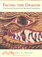 Facing the Dragon ─ Confronting Personal and Spiritual Grandiosity