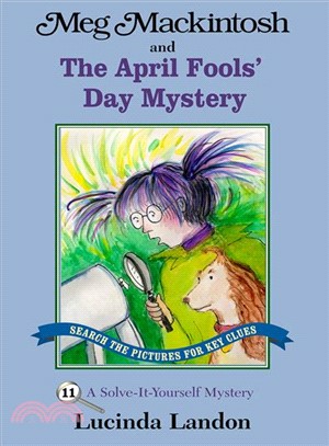 Meg Mackintosh and the April Fools' Day Mystery ― A Solve-it-yourself Mystery