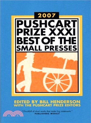 Pushcart Prize XXXI: Best of the Small Presses, 2007