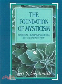 The Foundation of Mysticism ― Spiritual Healing Principles of the Infinite Way