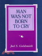 Man Was Not Born to Cry