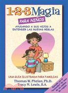 1-2-3 Magia para ninos / 1-2-3 Magic for Kids ─ Ayudando a Sus Hijos a Entender Las Nuevas Reglas / Helping Your Children Understand the New Rules