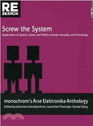 Screw the System ― Explorations of Spaces, Games, and Politics Through Sexuality and Technology