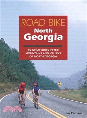 Road Bike North Georgia ― 25 Great Rides in the Mountains and Valleys of North Georgia