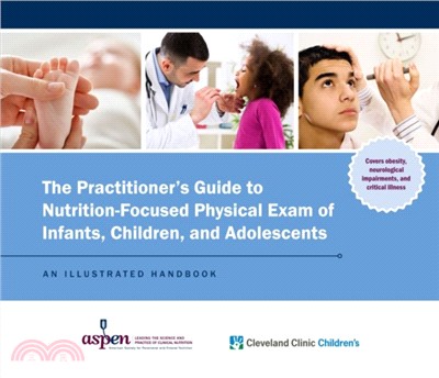 The Practitioner's Guide to Nutrition-Focused Physical Exam of Infants, Children, and Adolescents：An Illustrated Handbook