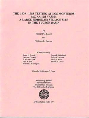 The 1979-1983 Testing at Los Morteros Az Aa:12:57, a Large Hohokam Village Site in the Tucson Basin