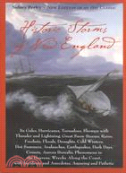 Historic Storms of New England: Its Gales, Hurricaines, Tornadoes, Showers With Thunder and Lightning, Great Snow Storms, Rains, Freshets, Floods, Droughts, Cold Winters, Hot