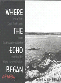 Where the Echo Began ─ And Other Oral Traditions from Southwestern Alaska