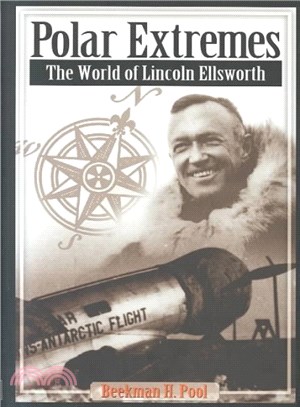 Polar Extremes ― The World of Lincoln Ellsworth