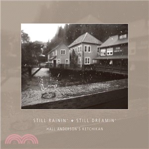 Still Rainin', Still Dreamin': Hall Anderson's Ketchikan