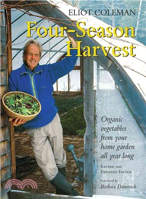 Four-Season Harvest: Organic Vegetables from Your Home Garden All Year Long