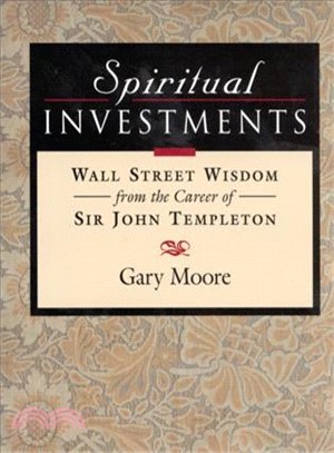 Spiritual Investments ─ Wall Street Wisdom from the Career of Sir John Templeton