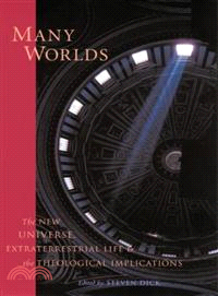 Many Worlds—The New Universe, Extraterrestrial Life, and the Theological Implications