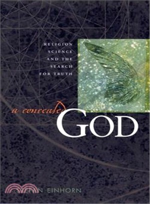 A Concealed God ─ Religion, Science, and the Search for Truth
