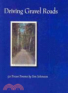 Driving Gravel Roads: 50 Prose Poems
