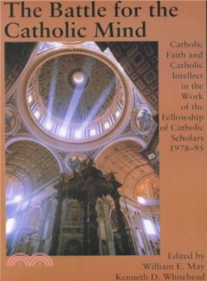 The Battle for the Catholic Mind ─ Catholic Faith and Catholic Intellect in the Work of the Fellowship of Catholic Scholars - 1978-95