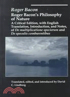 Roger Bacon's Philosophy of Nature: A Critical Edition, With English Translation, Introduction, and Notes, of De Multiplicatione Specierum and De Speculis Comburentibus