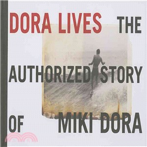 Dora Lives—The Authorized Story of Miki Dora