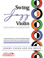 Swing Jazz Violin with Hot-Club Rhythm: 18 Arrangements of Great Standards for Violin, Violin Trio, and String Quartet