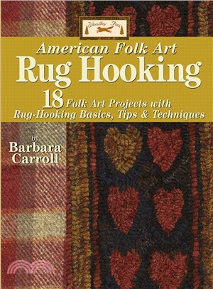 American Folk Art Rug Hooking ─ Folk Art Projects With Rug Hooking Basics, Tips & Techniques