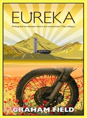 Eureka ― Finding the Line Between Desire and Contentment, Then Riding It - North American Edition