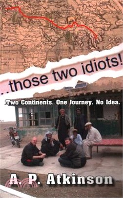 Those Two Idiots! ― Two Continents. One Journey. No Idea.