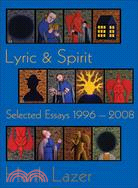 Lyric & Spirit: Selected Essays, 1996-2008