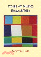 To Be at Music: Essays & Talks